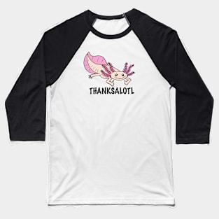 Thanksalotl Baseball T-Shirt